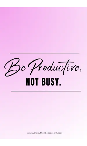 Be productive, not busy