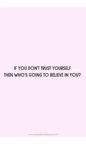 what is trust. f you don't trust yourself then who's going to believe in you?