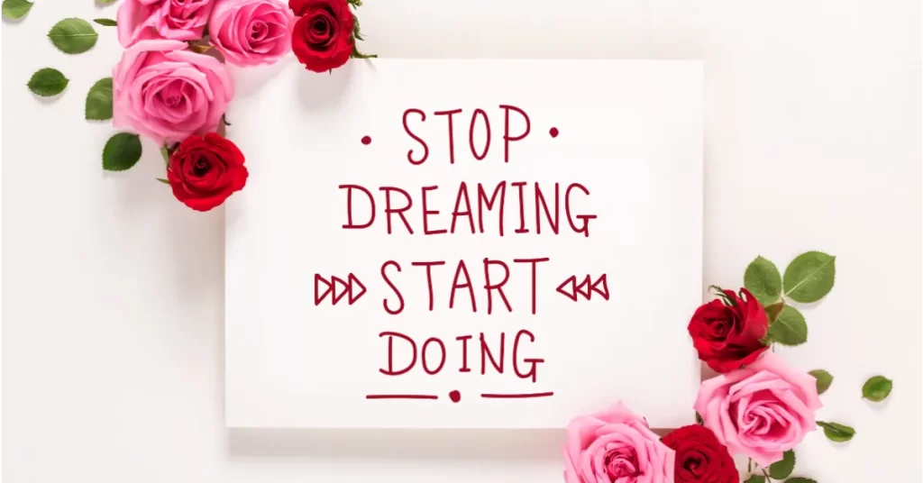 Why you should stop dreaming and start doing. be productive not busy. Reach for your goals.