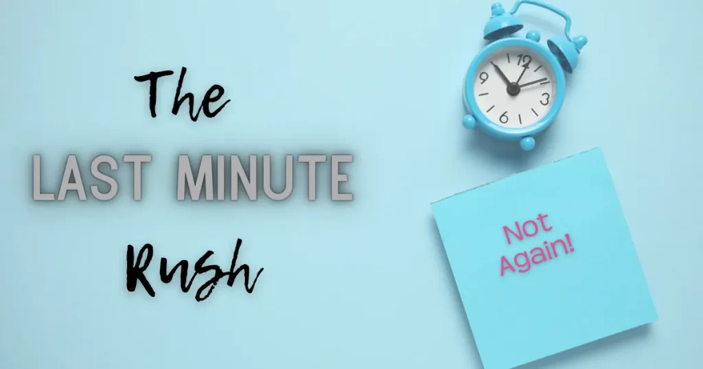 The last minute rush What we can do to save ourselves from stress. Time management. be productive not busy