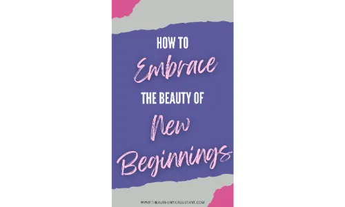 How to embrace the beauty of new beginnings