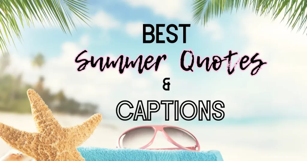 A collection of the Best summer quotes and captions