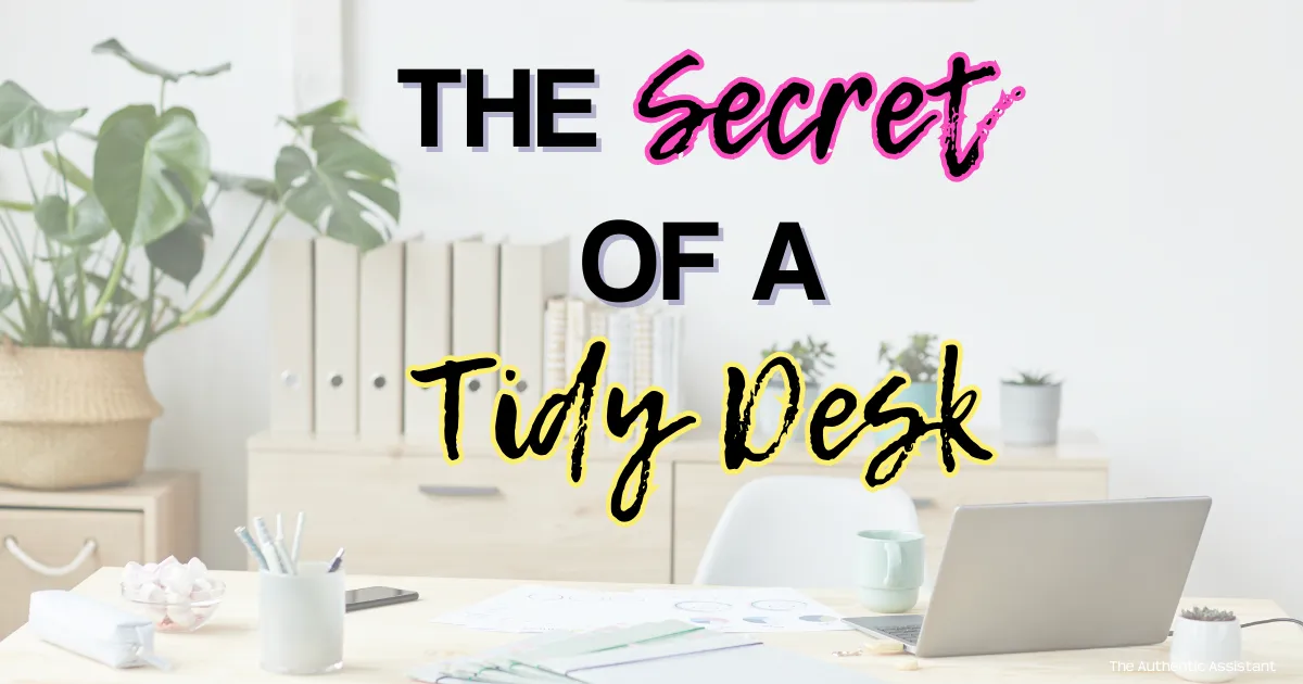 A photo of a tidy desk and the caption reads the secret of a tidy desk